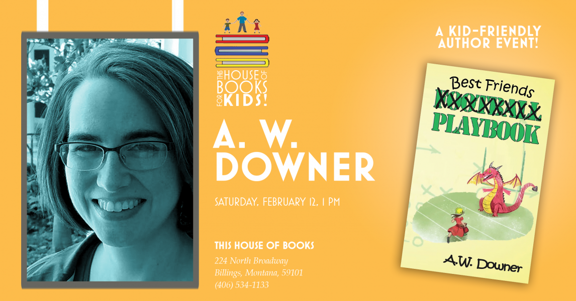 Meet author A. W, Downer at This House of Books, your indie bookstore and tea shop in downtown Billings, Montana