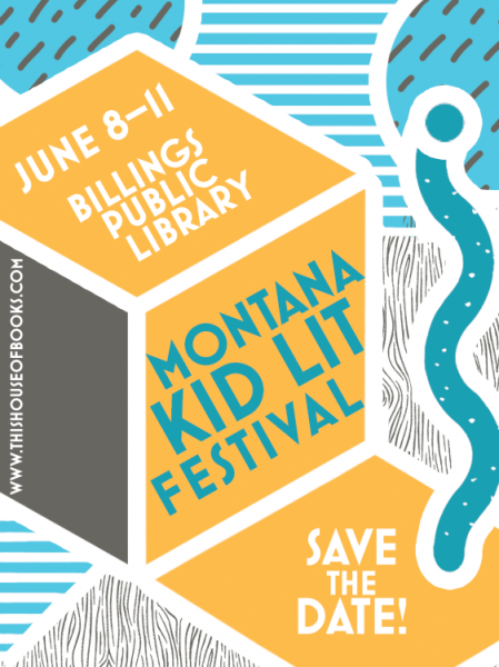 Montana Kid Lit Festival, co-sponsored by This House of Books, your member-owned, indie bookstore & tea shop in downtown Billings, Montana